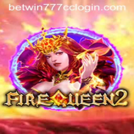Exploring the Thrilling World of FireQueen2 and Betwin777 CC Login